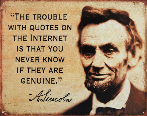 Abraham Lincoln - The Trouble With Quotes On The Internet Etc. - Large Metal Tin Sign 31.7cm X 40.6cm Genuine American Made